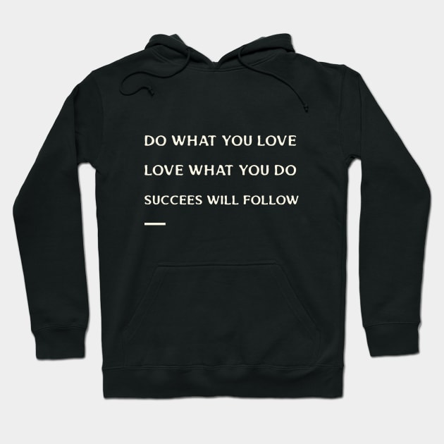 Do What You Love What You Do Future Entrepreneur Inspiration Hoodie by Sparkles Delight